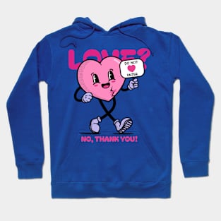 Anti Valentines Day - Love? no thanks you! no entry Hoodie